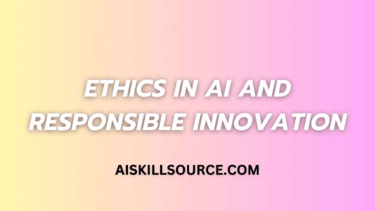 Ethics in AI and Responsible Innovation