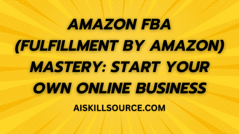 Amazon FBA (Fulfillment by Amazon) Mastery: Start Your Own Online Business