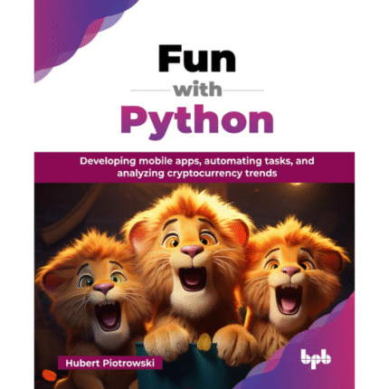 Fun with Python - Learn App Development, Automation, and Crypto Analytics for the Modern Developer (English Edition) aiskillsource.com