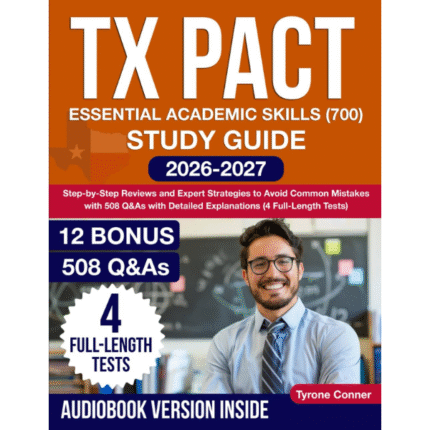 TX PACT Essential Academic Skills Exam Prep (700): Step-by-Step Review, Expert Tips & 508 Explained Questions aiskillsource.com