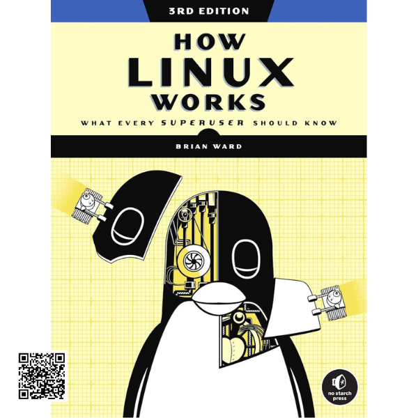 How Linux Works, 3rd Edition: Understand the Operating System at Its Core